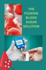 Image for The Fucking Blood Sugar Solution
