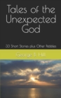 Image for Tales of the Unexpected God : 33 Short Stories plus Other Pebbles