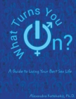 Image for What Turns You On? : A Guide to Living Your Best Sex Life