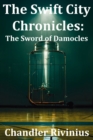 Image for The Swift City Chronicles : The Sword of Damocles