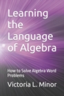 Image for Learning the Language of Algebra