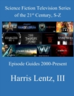 Image for Science Fiction Television Series of the 21st Century, S-Z : Episode Guides, 2000 - Present