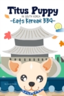 Image for Titus Puppy in South Korea Eats Korean BBQ