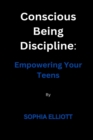 Image for Conscious Being Discipline : Empowering Your Teens