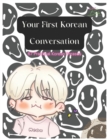 Image for Your First Korean Conversation : 67 Practical korean Phrases
