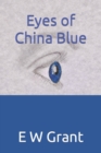 Image for Eyes of China Blue : A haunted house reveals its disturbing secrets to a troubled author