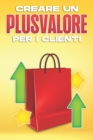 Image for Creare Un Plusvalore Per I Clienti