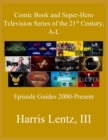 Image for Comic Book and Super-Hero Television Series of the 21st Century, A-L