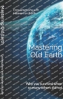 Image for Mastering Old Earth : Why you survived when so many others did not