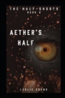 Image for Aether&#39;s Half : Half-Ghosts Part Two
