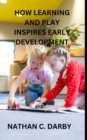 Image for How Learning and Play Inspires Early Development