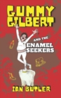 Image for Gummy Gilbert and the Enamel Seekers
