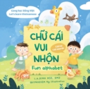 Image for Ch? Cai Vui Nh?n Fun Alphabet : Cung H?c Ti?ng Vi?t Let&#39;s Learn Vietnamese