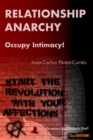 Image for Relationship Anarchy : Occupy Intimacy!
