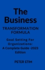 Image for Transformation Formula : Goal Setting for Organizations: A Complete Guide - 2023 Edition