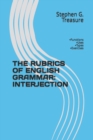 Image for The Rubrics of English Grammar : INTERJECTION: -Functions -Uses -Types -Exercises