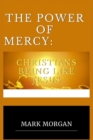 Image for The Power Of Mercy : Christians being like Jesus