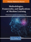 Image for Methodologies, Frameworks, and Applications of Machine Learning