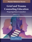 Image for Grief and Trauma Counseling Education : Preparing Future Counselors