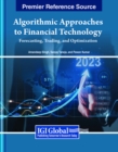 Image for Algorithmic Approaches to Financial Technology : Forecasting, Trading, and Optimization