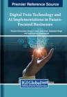 Image for Digital Twin Technology and AI Implementations in Future-Focused Businesses