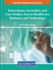 Image for Innovations, Securities, and Case Studies Across Healthcare, Business, and Technology