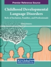 Image for Childhood Developmental Language Disorders : Role of Inclusion, Families, and Professionals