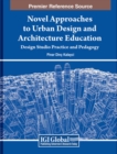 Image for Novel Approaches to Urban Design and Architecture Education : Design Studio Practice and Pedagogy