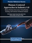 Image for Human-Centered Approaches in Industry 5.0 : Human-Machine Interaction, Virtual Reality Training, and Customer Sentiment Analysis