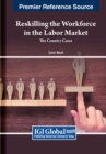 Image for Reskilling the Workforce in the Labor Market : The Country Cases
