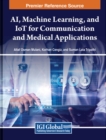 Image for AI, Machine Learning, and IoT for Communication and Medical Applications