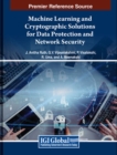 Image for Machine Learning and Cryptographic Solutions for Data Protection and Network Security