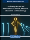 Image for Leadership Action and Intervention in Health, Business, Education, and Technology