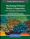 Image for Machining Polymer Matrix Composites: Tools, Techniques, and Sustainability