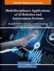 Image for Multidisciplinary Applications of AI Robotics and Autonomous Systems
