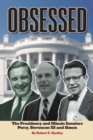 Image for Obsessed : The Presidency and Illinois Senators Percy, Stevenson III, Simon