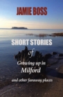 Image for Short Stories of Growing up in Milford and Other Faraway Places