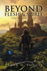 Image for Beyond Flesh &amp; Spirit: The Galanor Saga