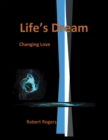 Image for Life&#39;s Dream: Changing Love