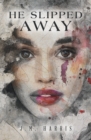 Image for He Slipped Away