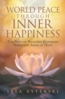 Image for World Peace  through  Inner Happiness: The Path of Nichiren Buddhism   Spreading Seeds of Hope