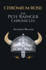 Image for Chromium Rose:: The Pete Rainger Chronicles