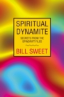 Image for Spiritual Dynamite: Secrets from the Spindrift Files
