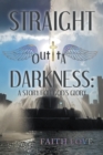 Image for Straight Outta Darkness: A Story for God&#39;s Glory