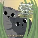 Image for Loyalty and Royalty the Homeless Kittens