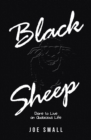 Image for Black Sheep: Dare to Live an Audacious Life