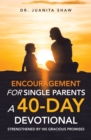 Image for Encouragement for Single Parents A 40-Day DEVOTIONAL: Strengthened by His Gracious Promises