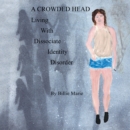 Image for CROWDED HEAD: Living  With  Dissociate  Identity  Disorder