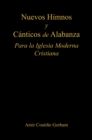Image for Nuevos Himnos y Canticos de Alabanza: Para la Iglesia Moderna Cristiana
