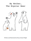 Image for My Mother, The Bipolar Bear